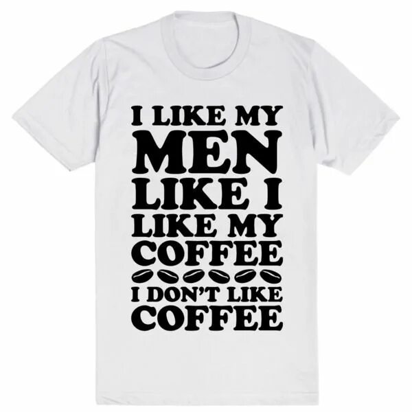 I don t like my job. I like Coffee. Coffee Black like my man. I like Coffee like my men. I like my Coffee like i like my men Black.