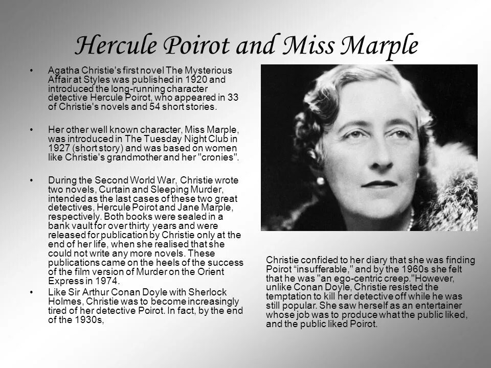 He writes good well. Hercule Poirot and Miss Marple. Agatha Christie a Biography.