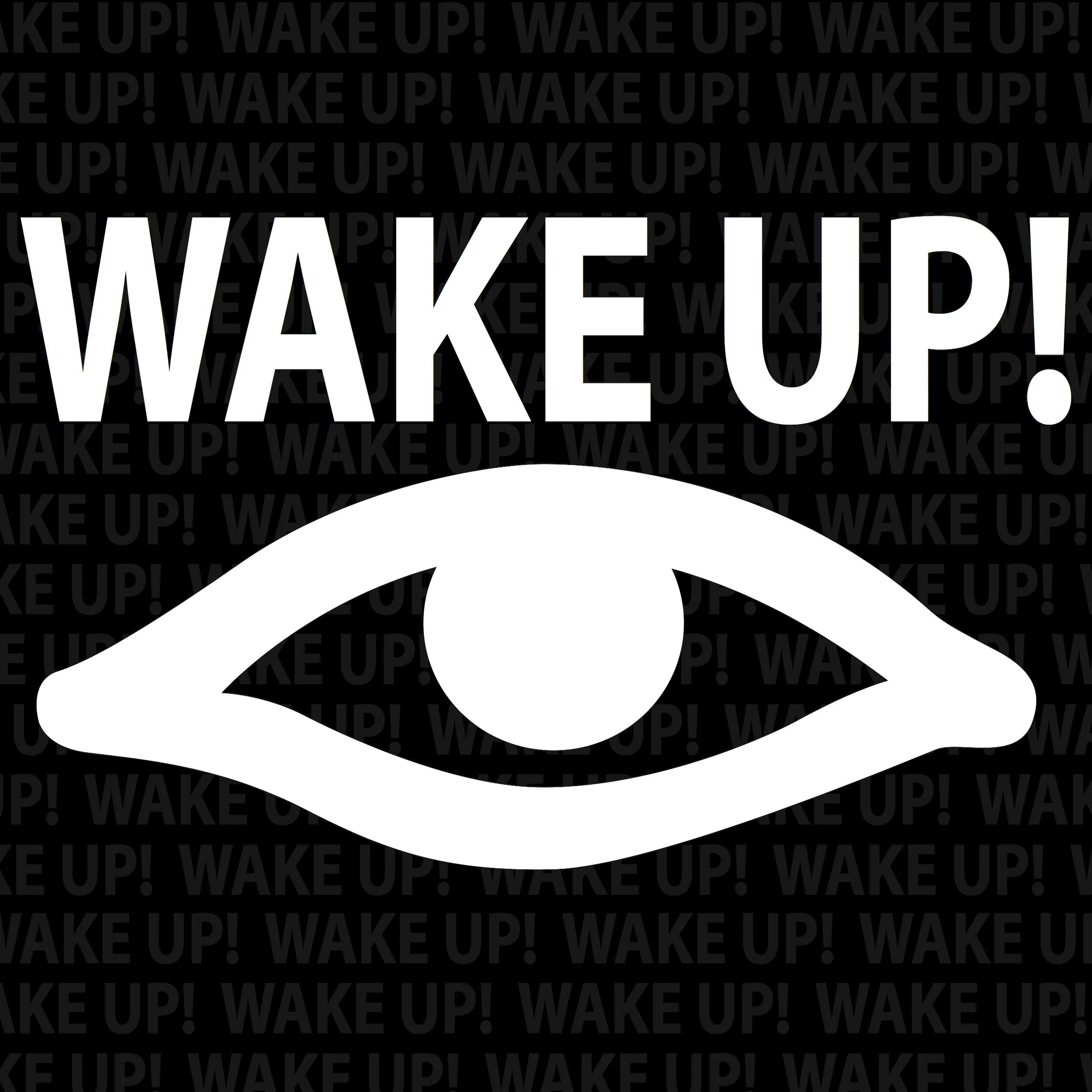 Wake up already. Wake up. Wake up картинка. Wake up Wake up. Wake up надпись.