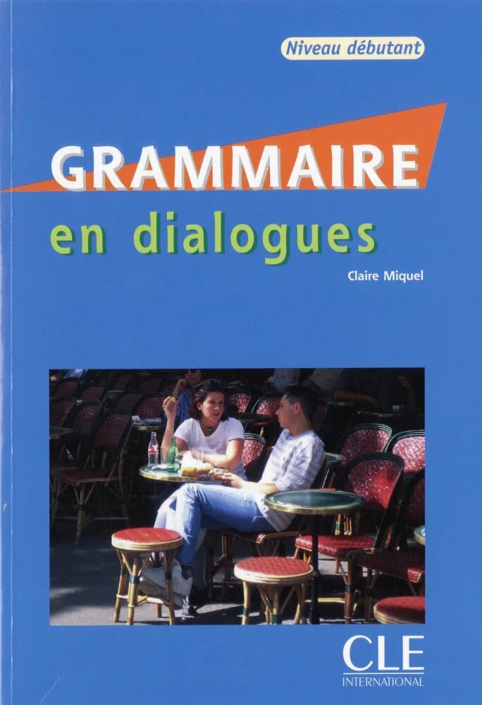 Grammaire en dialogues niveau. Grammaire. debutant учебник французского. dialogues.