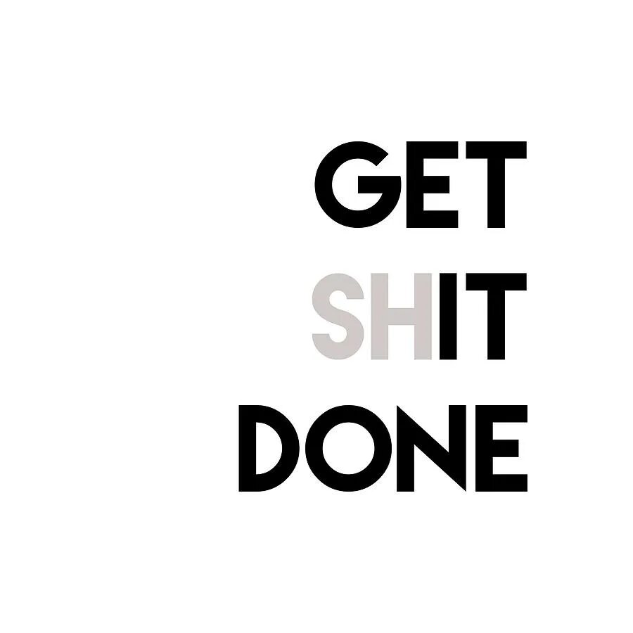 Got shit перевод. Стикер do it. You got it надпись. Get shit done перевод. Шрифт для цитат.