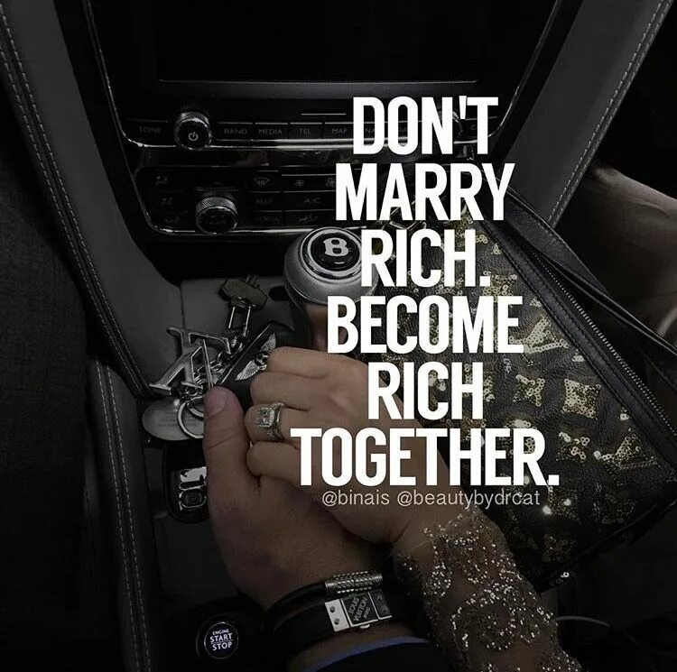 Becoming Rich. Be Rich together. If you wanna be Rich you. Don't Marry Rich get Rich together. Be rich перевод