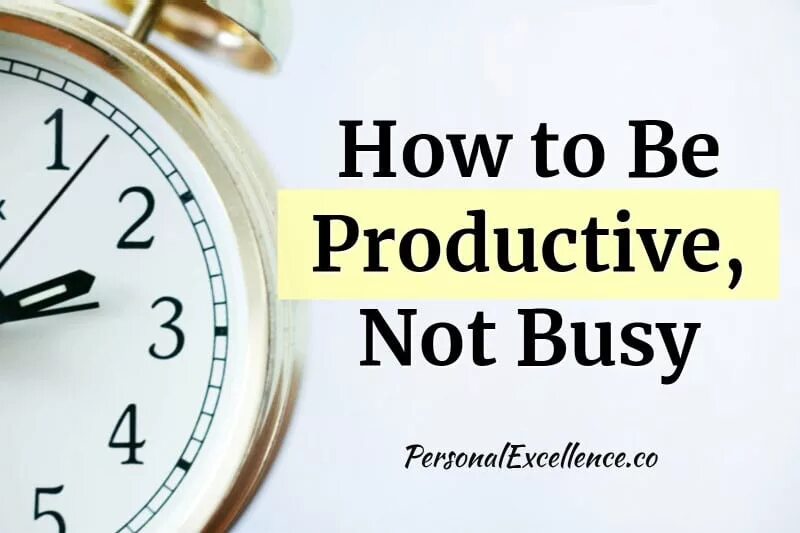 Be productive. To be productive. Being productive. Фото to be busy.