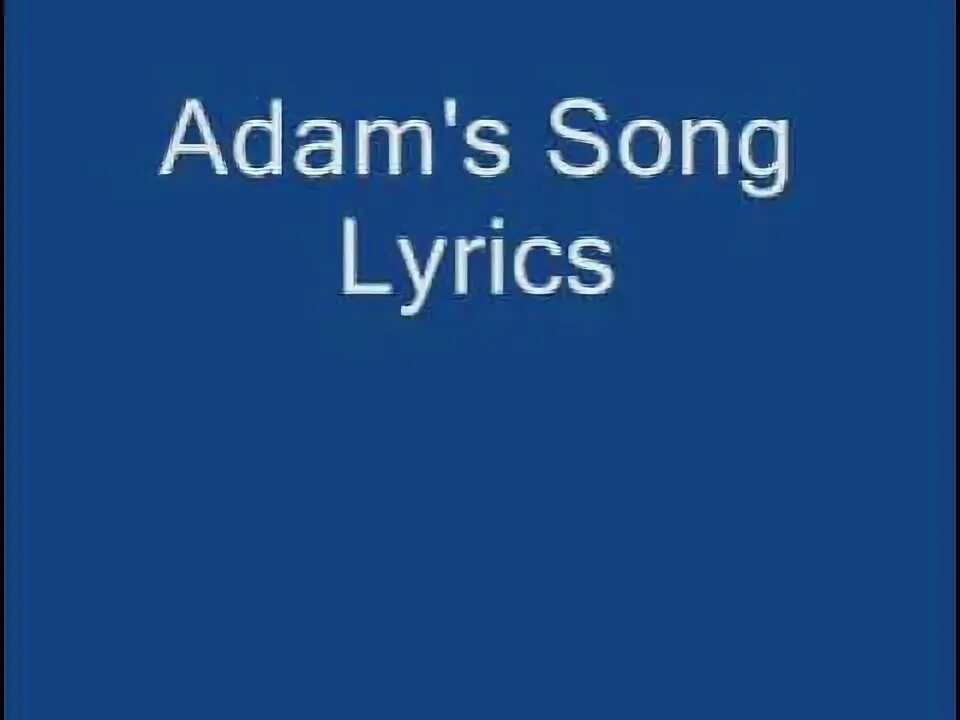 Blink 182 adam. Blink 182 adam&#039;s song.