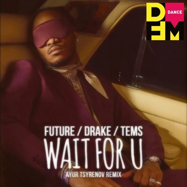 Ft future. Drake tems. Drake Future. Wait for u Future featuring Drake. Adam Lambert Ghost Town (Ayur Tsyrenov DFM Remix).
