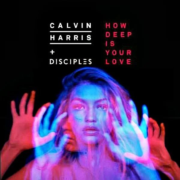 Calvin Harris & Disciples. Calvin Harris & Disciples - how Deep is. Calvin Harris how Deep is your Love. Disciples how Deep is your Love.