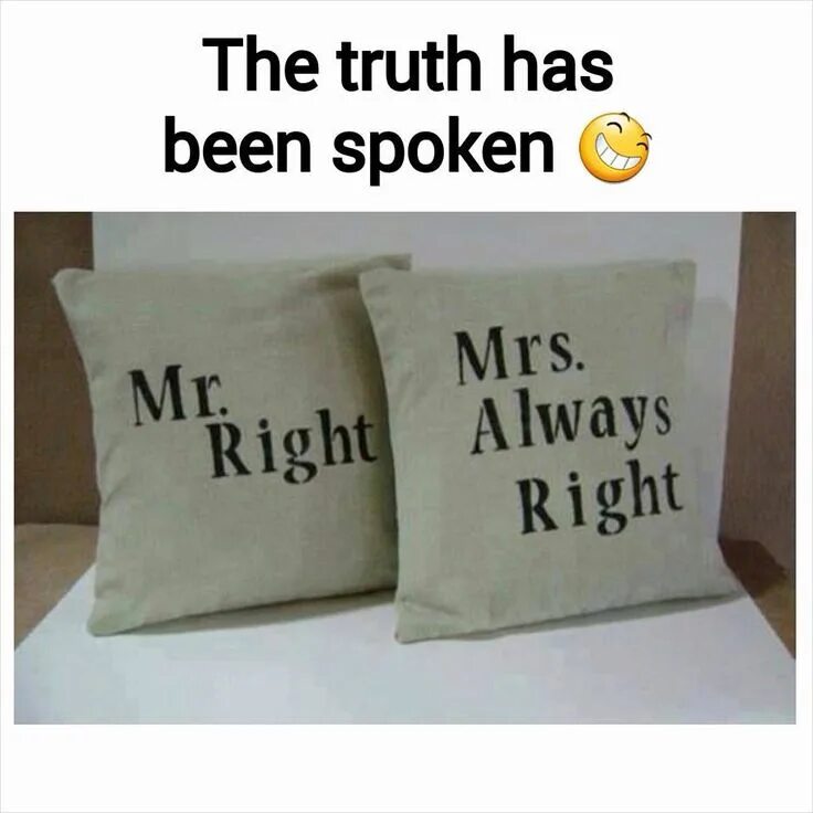 But i am always right. Always right. подушки с надписями о доме. mrs always right. подушка с надписью love.