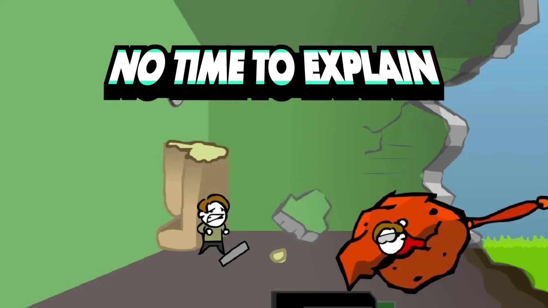 Explain full. To explain. no time to explain. to exclaim. no time to explain remastered.