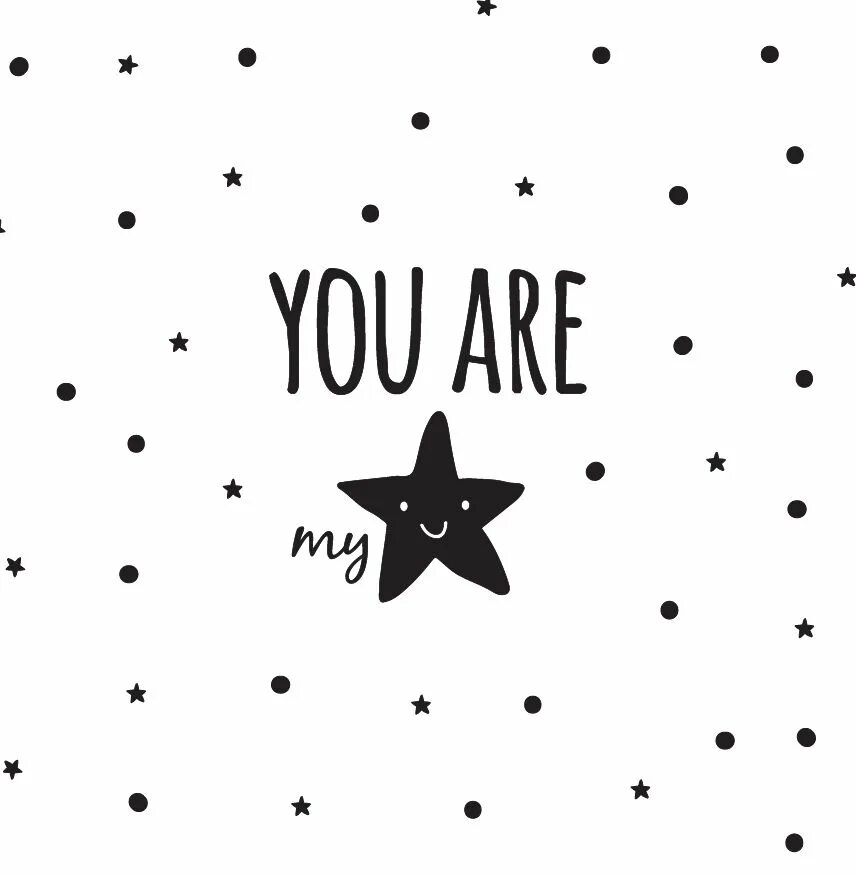 Make my a star. You are my star. надпись shine my star. my little star. you are a star.