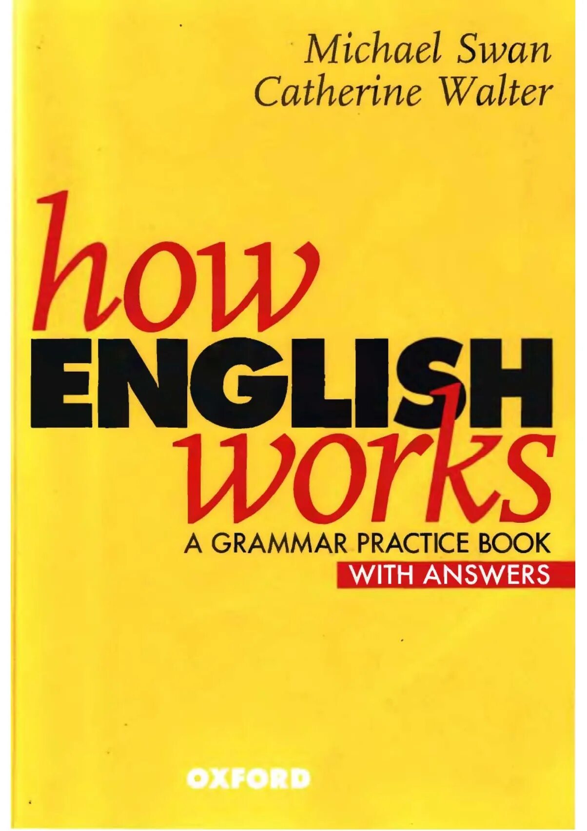Michael Swan, Catherine Walter “how English works. A Grammar Practice book”, Oxford University Press. Swan how English works. Michael Swan Grammar.