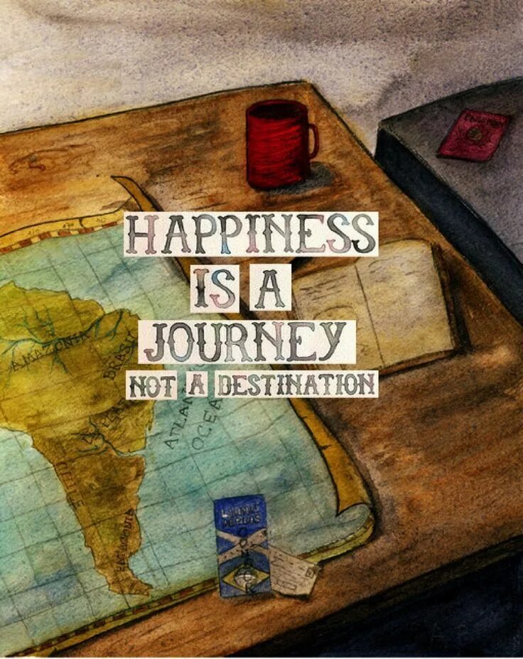 Journey destination. Happiness is a Journey not a destination. Happiness is. Happiness is a Journey наборы. Happiness not a destination табличка.