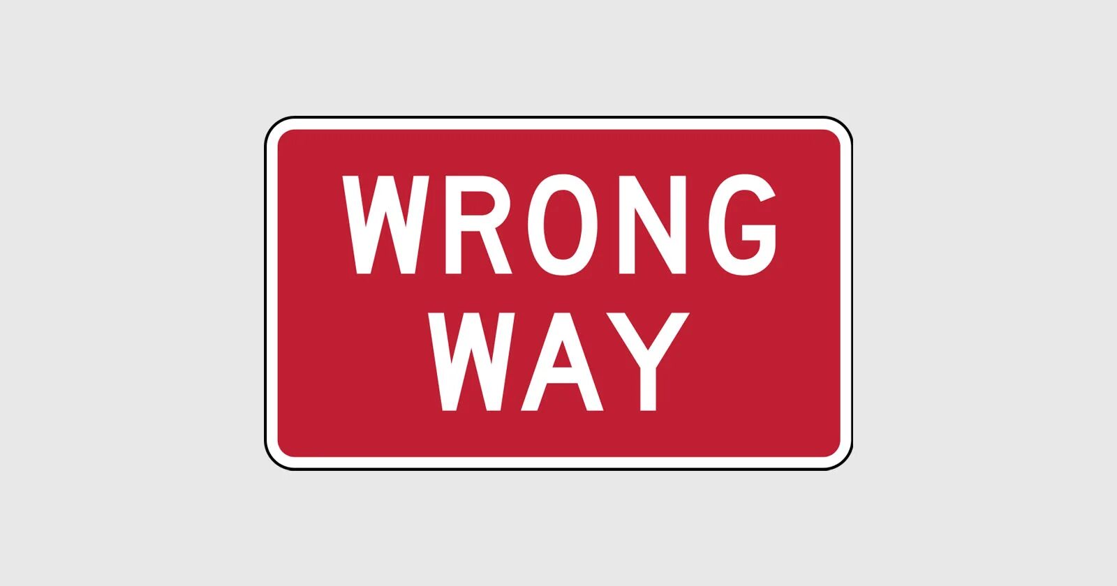 Надпись wrong. Wrong way. Wrong way sign. Знак неправильно. Wrong sign sign