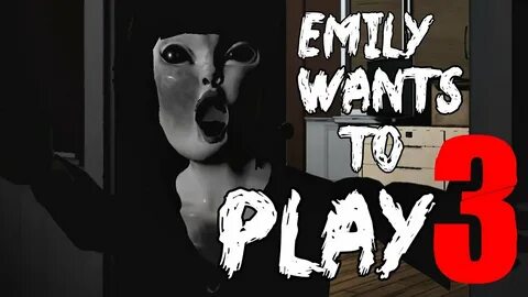 Emily want's to play