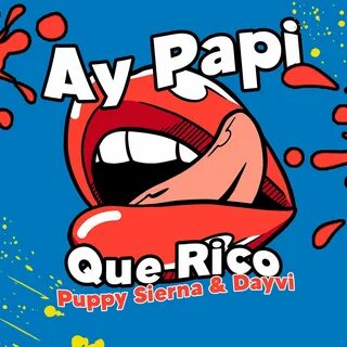 Puppy Sierna & Dayvi - Ay Papi Que Rico Solo Sabrosura Records.