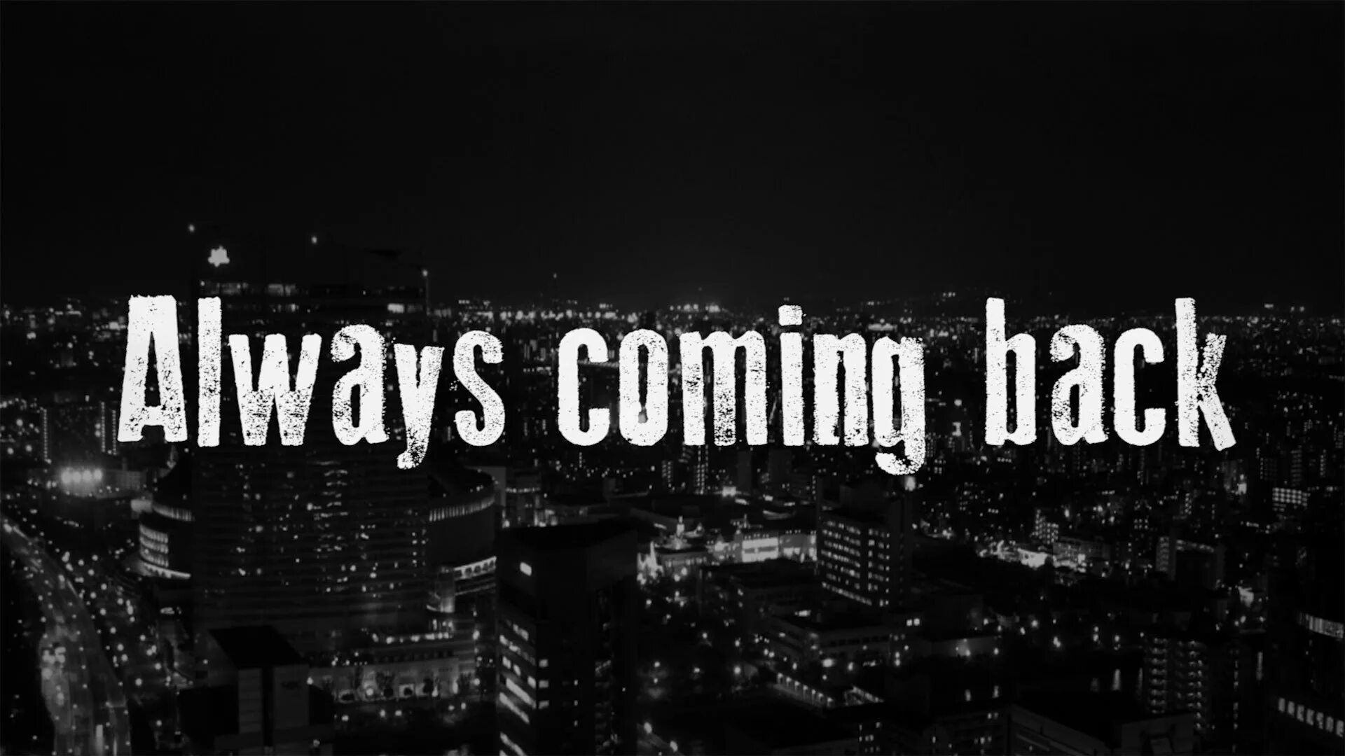 Камбэк на английском. I always come back. Обои i am always come back. I always come back обои. Надпись always come back.