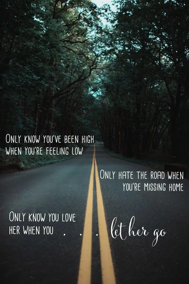 Hate the Road when you. Let her go Lyrics. When you're feeling Low. Only hates