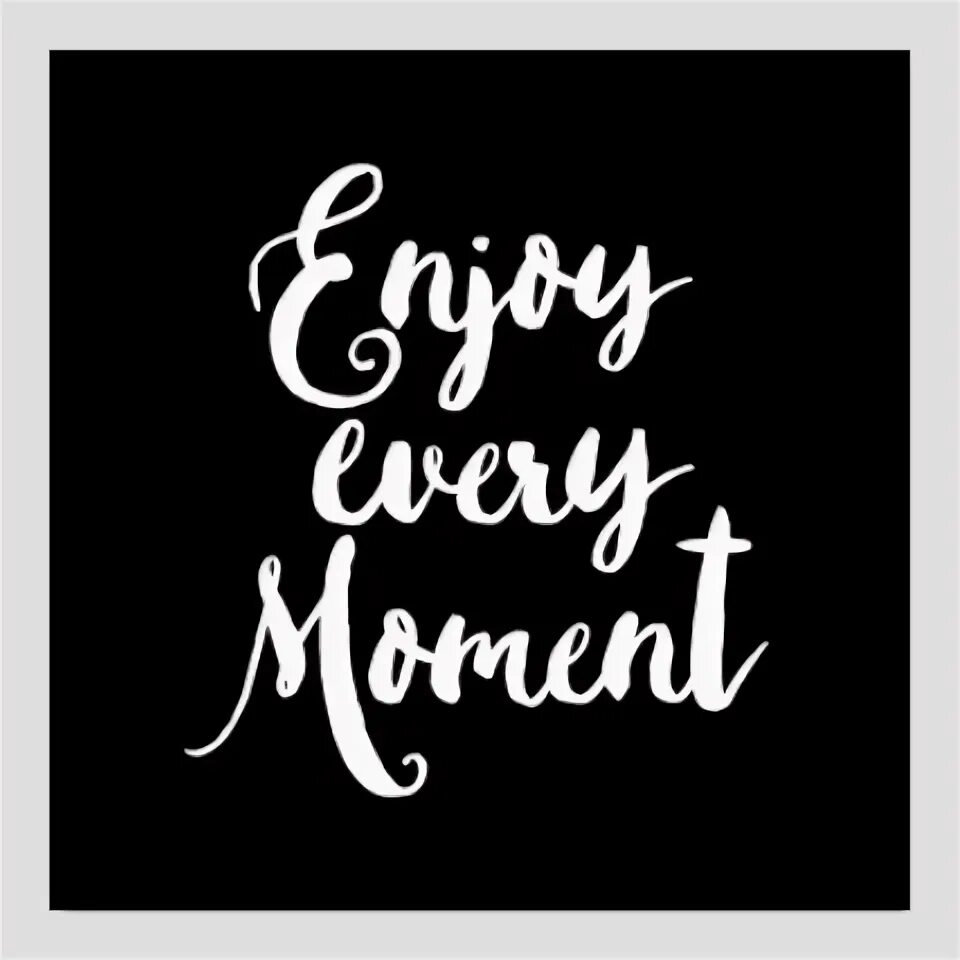 Enjoy good moments. Live the moment эскиз. Надпись enjoy every moment. Надпись enjoy every moment. Injoy evori mament.