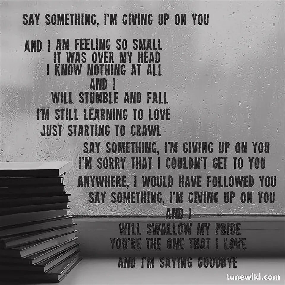 Say something words. Say something!. Say something i'm giving up on you. Say something текст. Say something i'm giving up on you Lyrics.