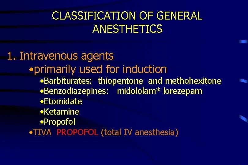 What is the primary use. Classification of general anesthesia. classification of local anesthetics. local anesthesia classification. sites of general anesthetics.