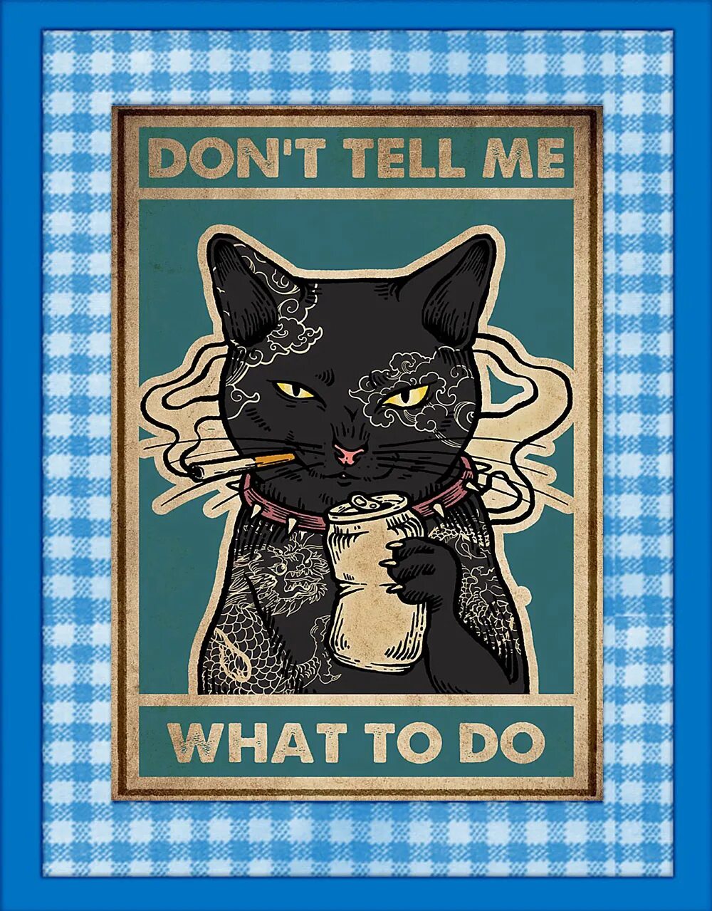 Don t tell me what to do. Плакаты с кошками. Постеры с кошками. Плакаты рекламные с кошками. Кошечка Постер.