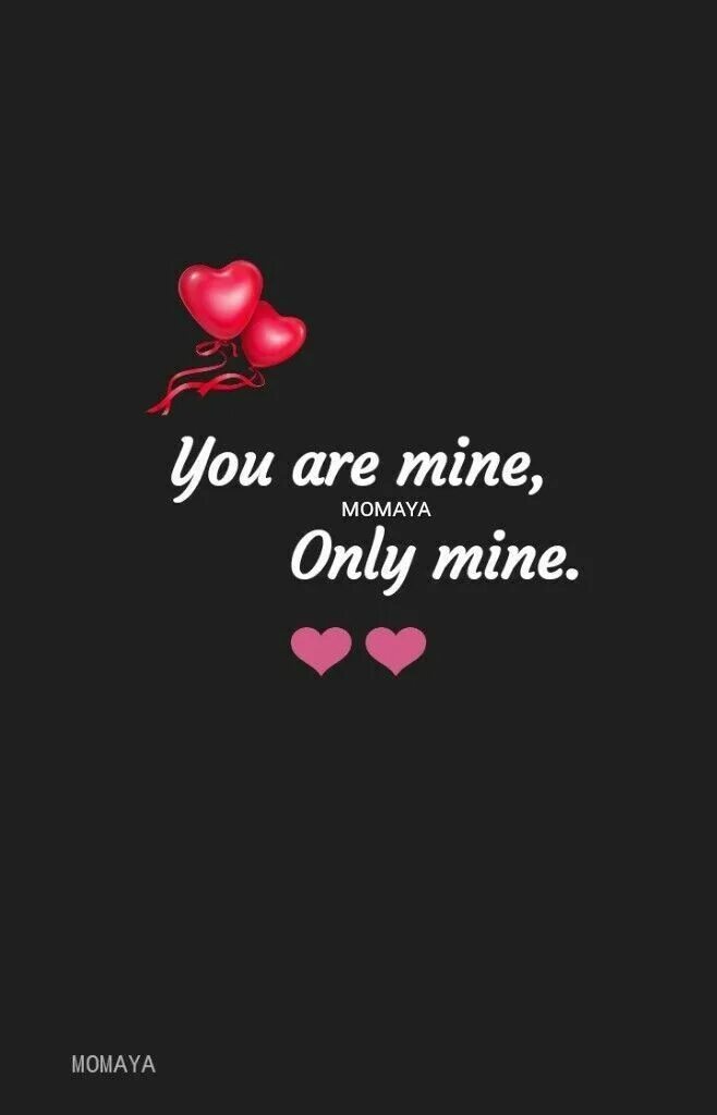 If you only be a mine. You are mine. you are only mine. картинки you are mine. soulmate quotes.