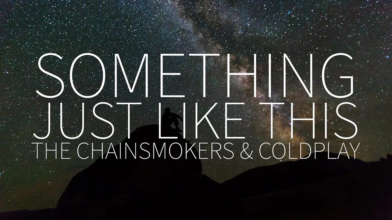 Coldplay something like this. Something like this coldplay. coldplay the chainsmokers something just. something just like this. something just like this the chainsmokers.