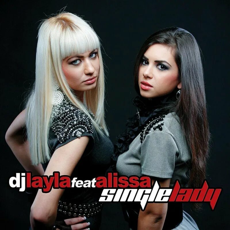 Layla single. Alissa певица Single Lady. DJ Layla Alissa. DJ Layla сингл леди. DJ Layla, DJ Layla & Alissa.