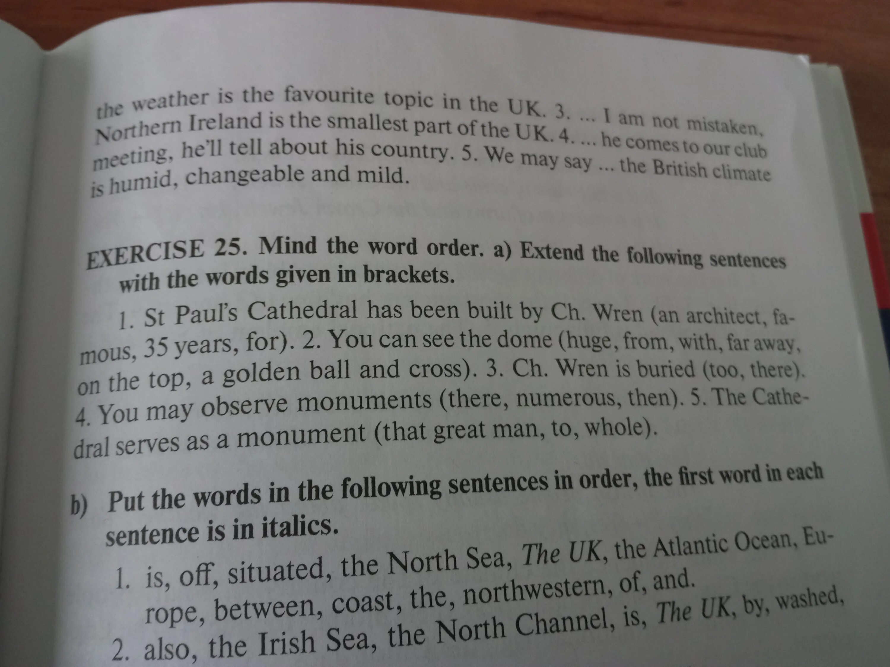 Английский для колледжей exercise 25 Mind the Word order a) St. Paul's Cathedral has been. Ch. Wren is Buried too there.. Extend the following sentences with the Words given in Brackets St Paul's Cathedral. Extend the following sentences