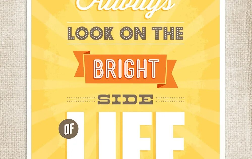 Looking on the bright side. To look on the bright side перед. Looking on the bright side. To look on the bright side перед. Обои always look on the bright side.