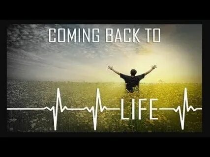 Coming back to life