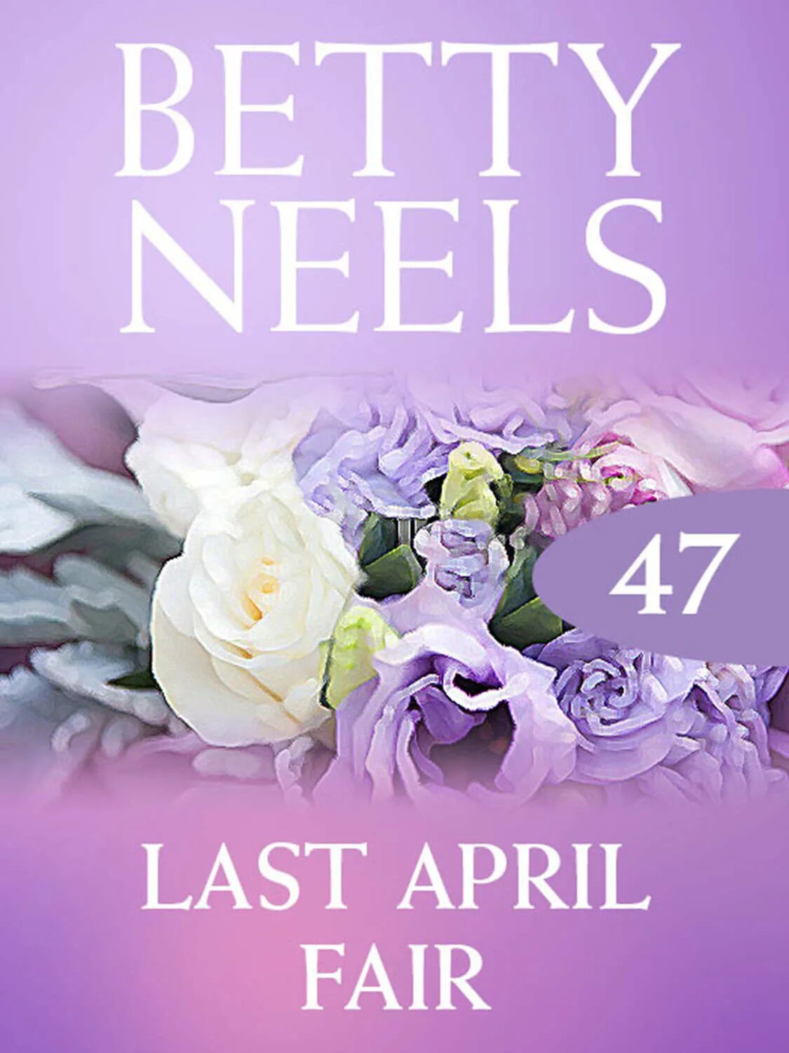 Бетти Нилс. The April Fair. Betty Neels always and Forever. Книга ласт