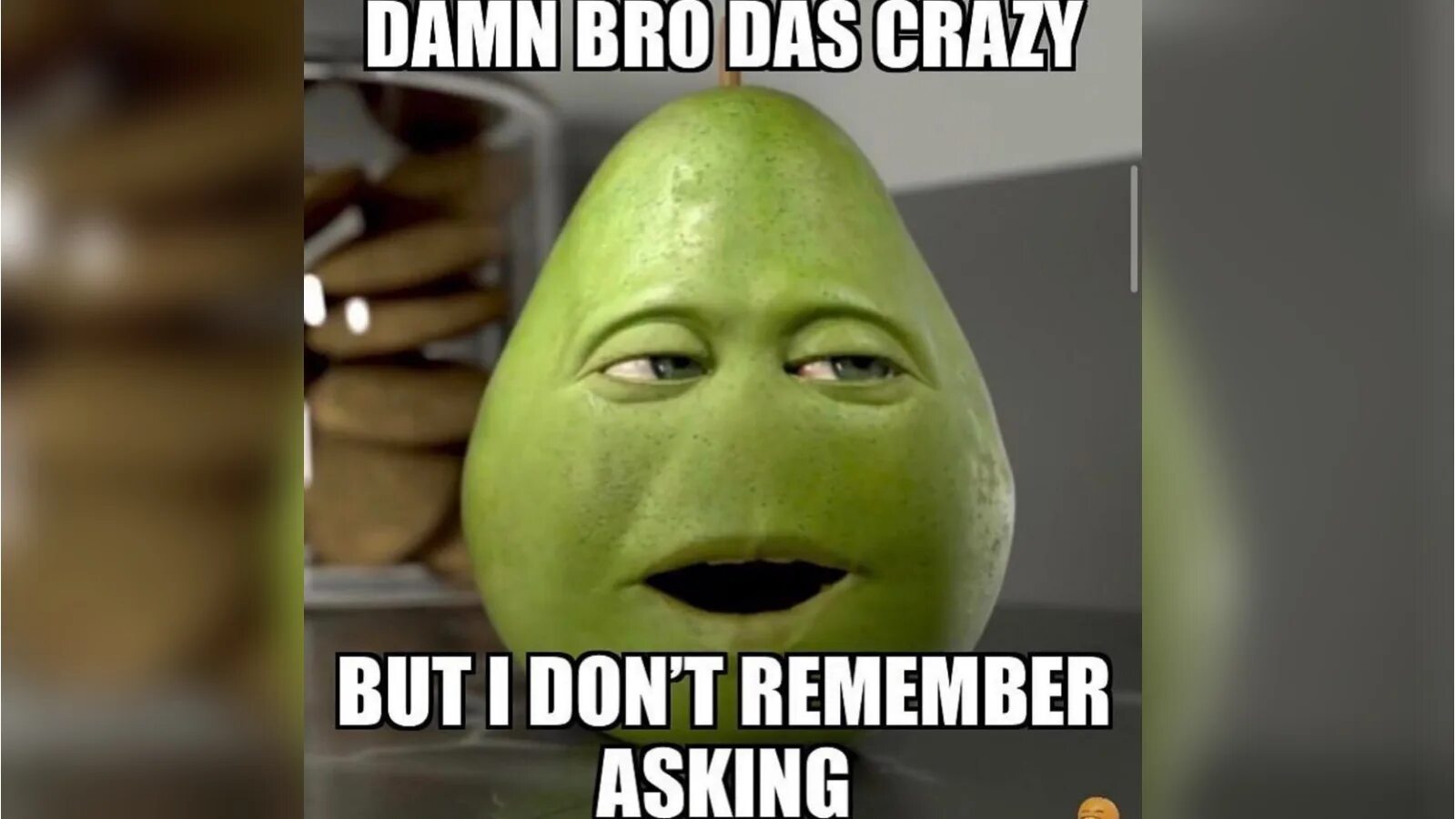 I remember to think. Мемы. мем nobody asked. but i don&#039;t remember asking. damn bro thats crazy.
