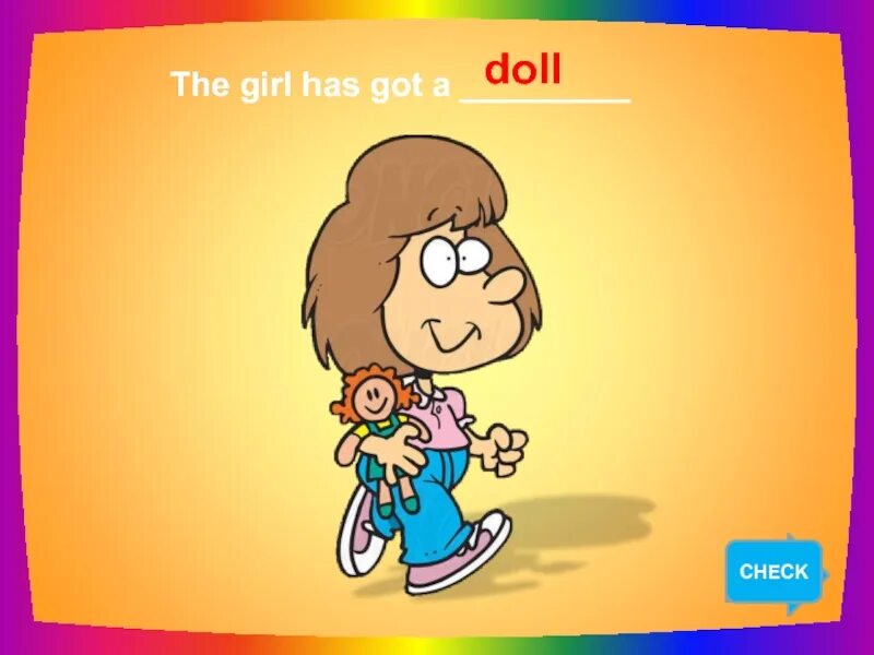 She has got a flower. She has got a doll. a girl has got a doll.