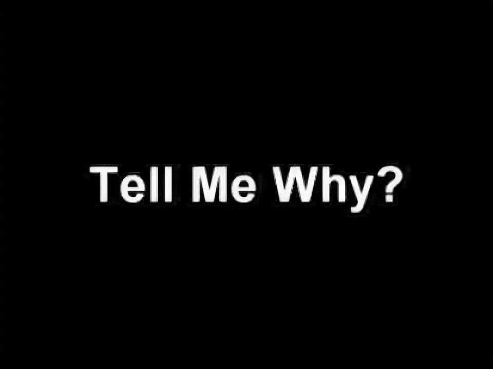 Tell me why?. Tell me why песня. Tell me why logo. Tell me why Мем.