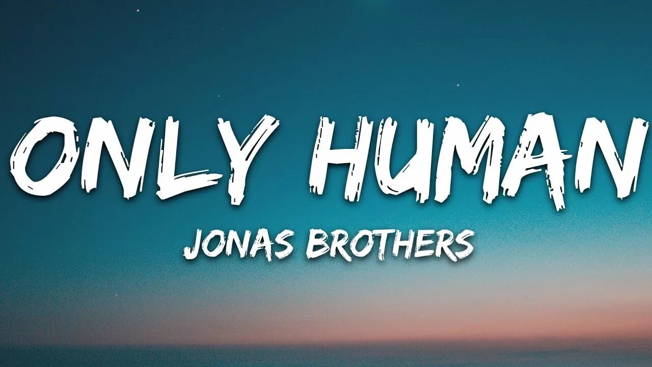 Текст jonas. Only human jonas brothers. Братья джонас. Текст jonas. Jonas brothers 2022.