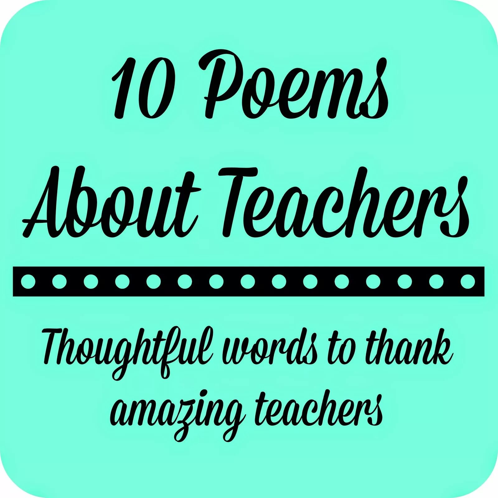 Teacher poem. Poems about teachers. Poems to teachers. English poems about teachers.