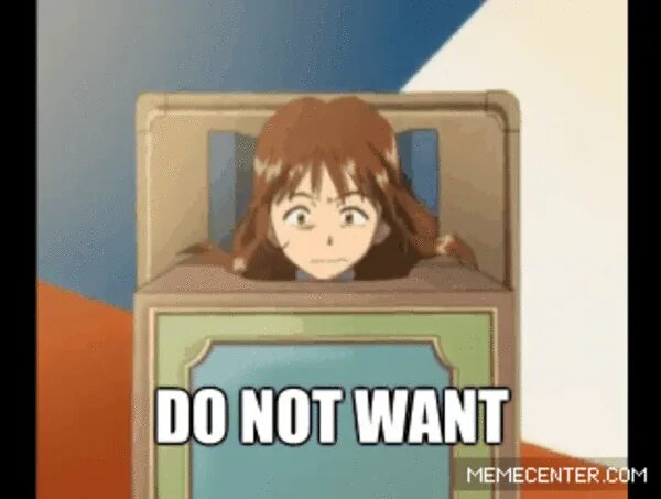 Donut waranit. Хотет. Мерзко мем. Do not want. Does not want taking.