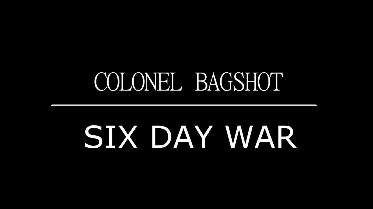 Colonel Bagshot. Colonel Bagshot Six Day. Colonel Bagshot группа. 6 days текст