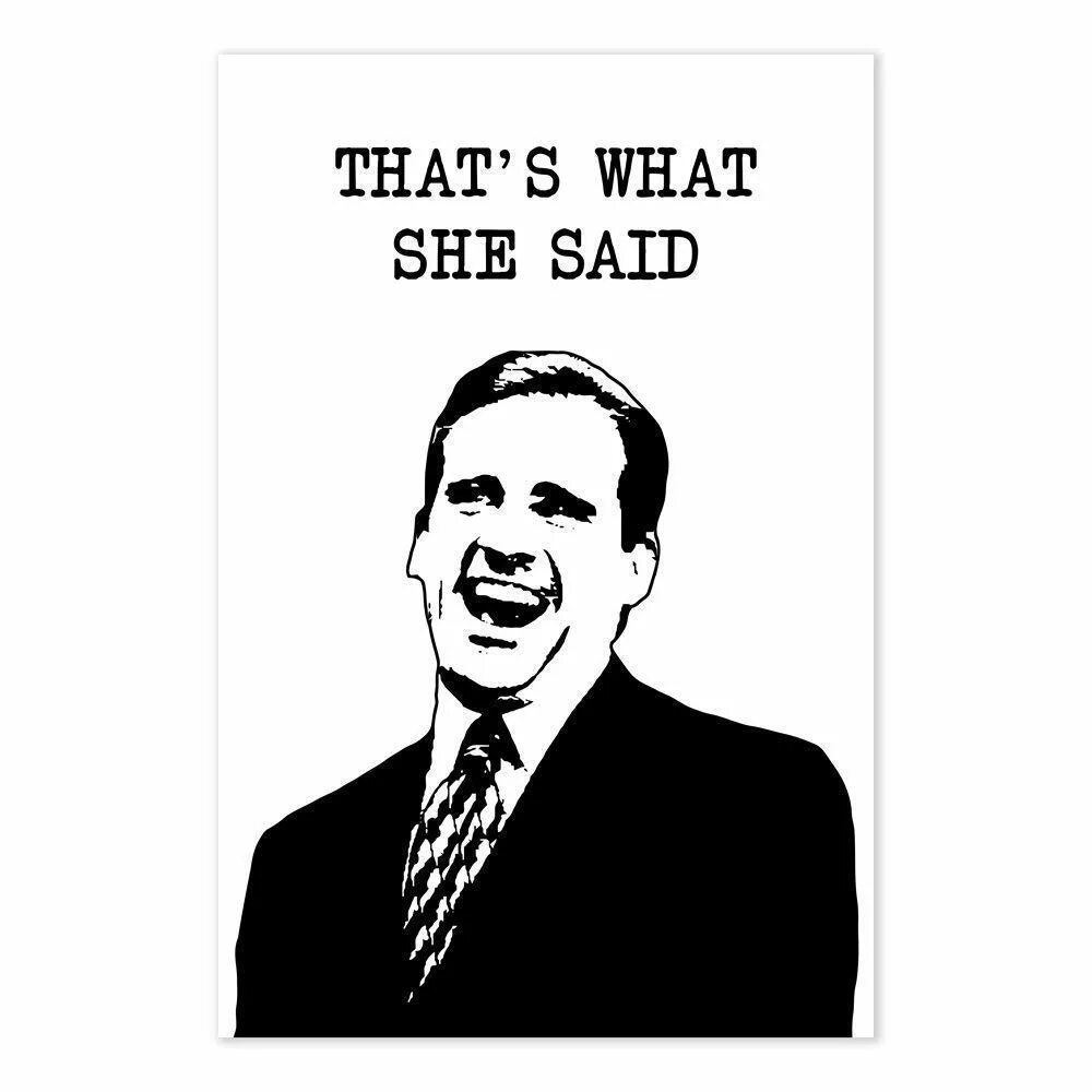 Thats what she. That what she said. Офис that's what she said. Слова моей подружки офис. Офис thats what she said.