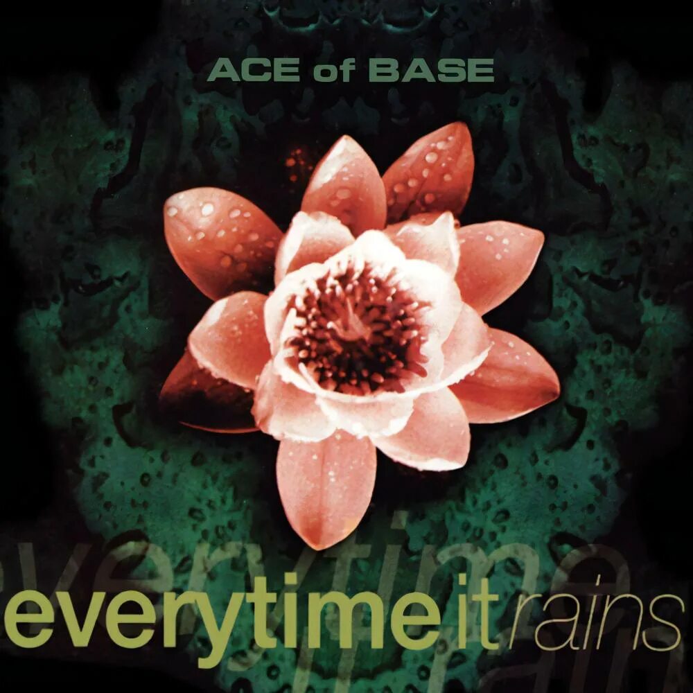 Every time it rains. Ace of base travel to romantis. ace of base. ace of base альбомы по годам. everytime it rains, it rains snarkish shekels from heaven.