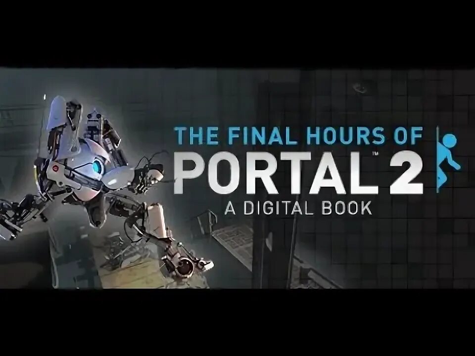 Книга portal 2 the final hours. Portal 2 the final hours на русском. Portal 2 final. Надпись its me. The final hours портал.