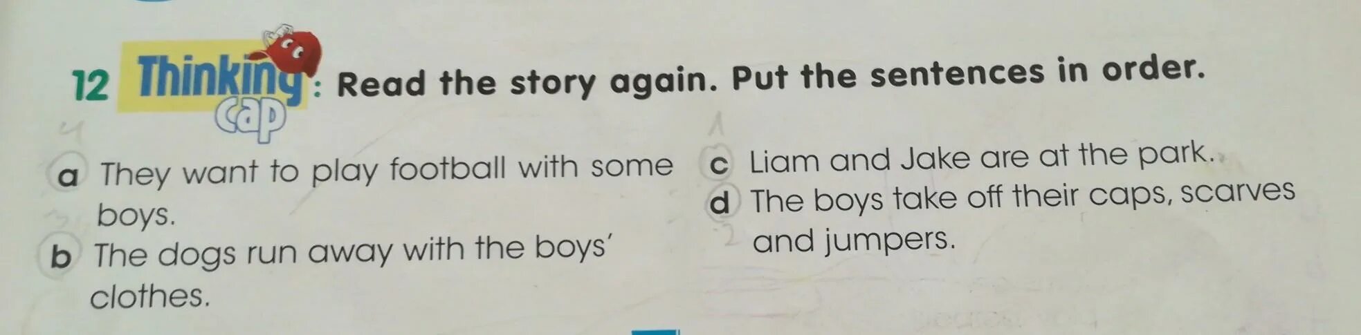 Put the events in the order they. Put the story in order. put in order. watch the story and put the sentences in order. read the text again and put the sentences in order.