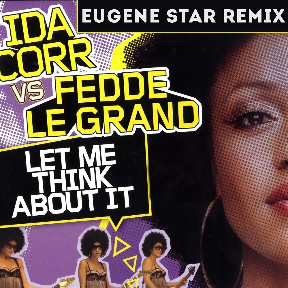 Let me think about it mixed. Fedde le grand ft ida corr - let me think about it. ida corr let me think about it. eugene star. let me think about it club mix.