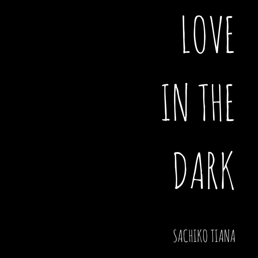 Love in the dark. Darkness in love. a song in the dark. i can love you in the dark.