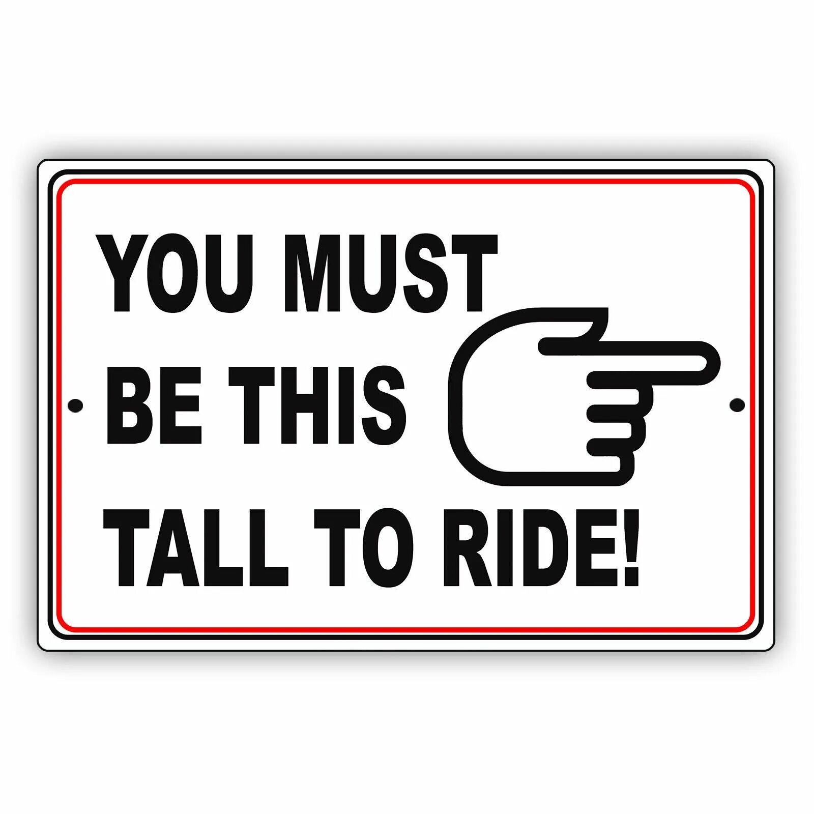 Metal sign. You must надпись. You must take рисунок с надписью. You must be this Tall to Ride. You must see this