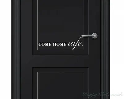 You had come home