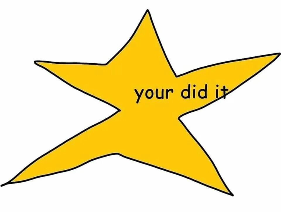 Did you send it to me. Звезда you tried. you did it. you did it star. you did it star meme.