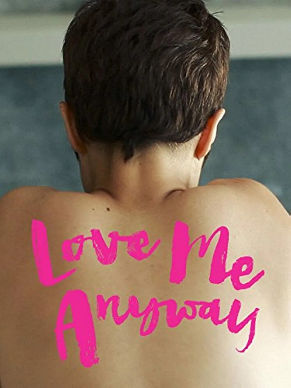 Love me anyway. Pink love me anyway. I love you anyway. Love me anyway. Love me anyway.