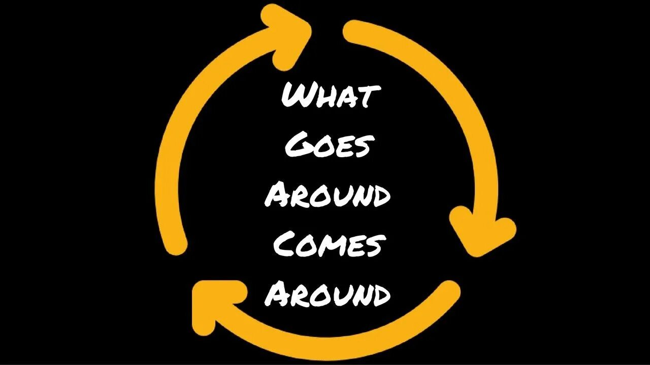 Go around saying. What goes around. Come around. Goes around comes around. What goes around comes around клип.