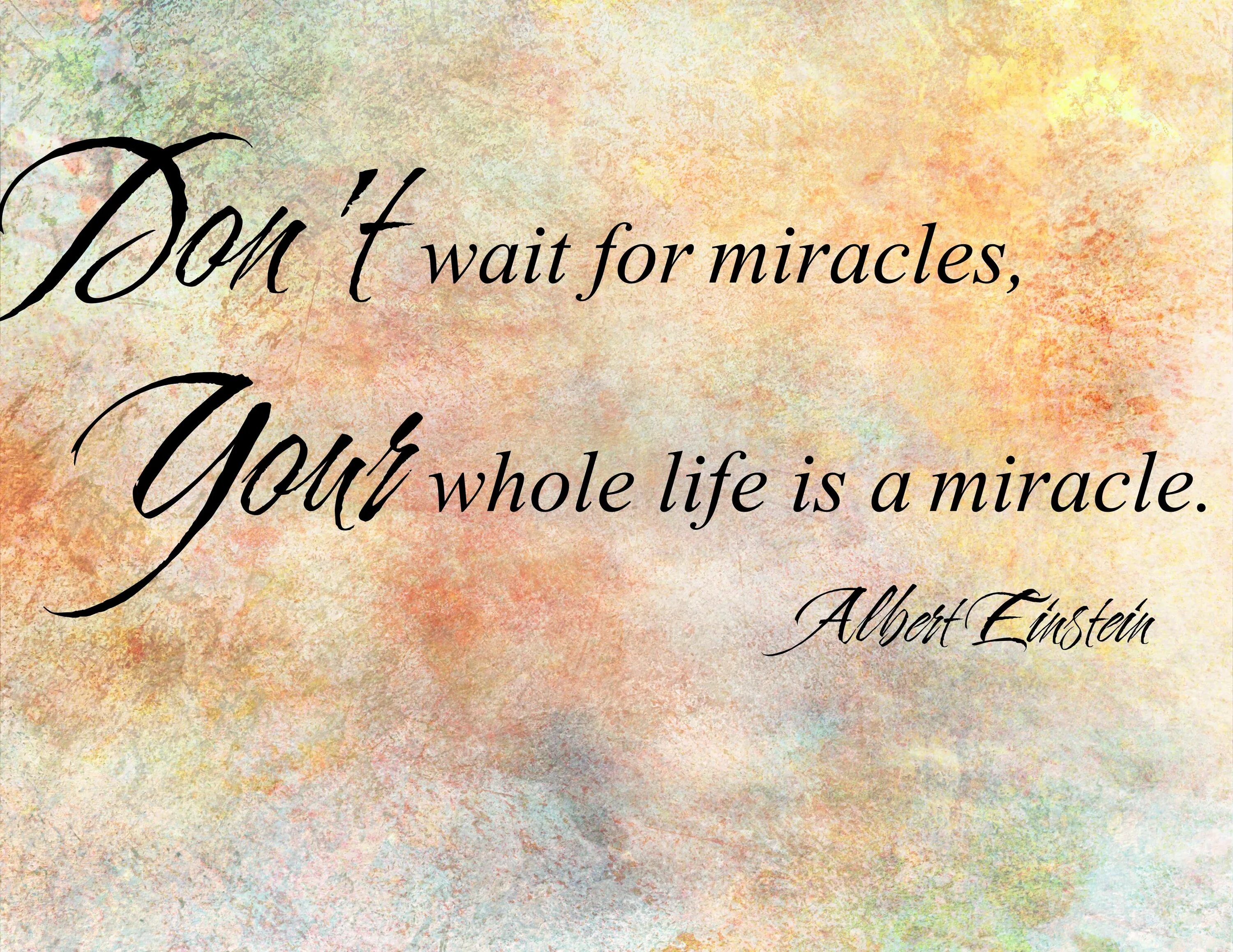 Life is for your. Life is a miracle. meaningful quotes. life is a miracle текст. waiting for a miracle.
